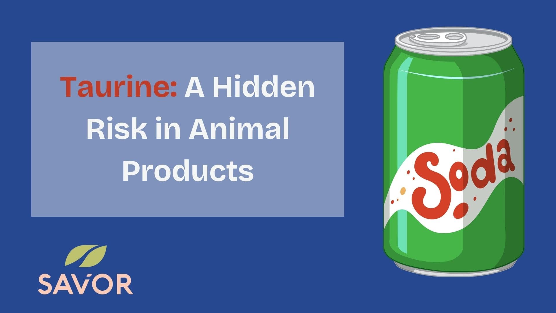 Taurine: A Hidden Risk in Animal Products