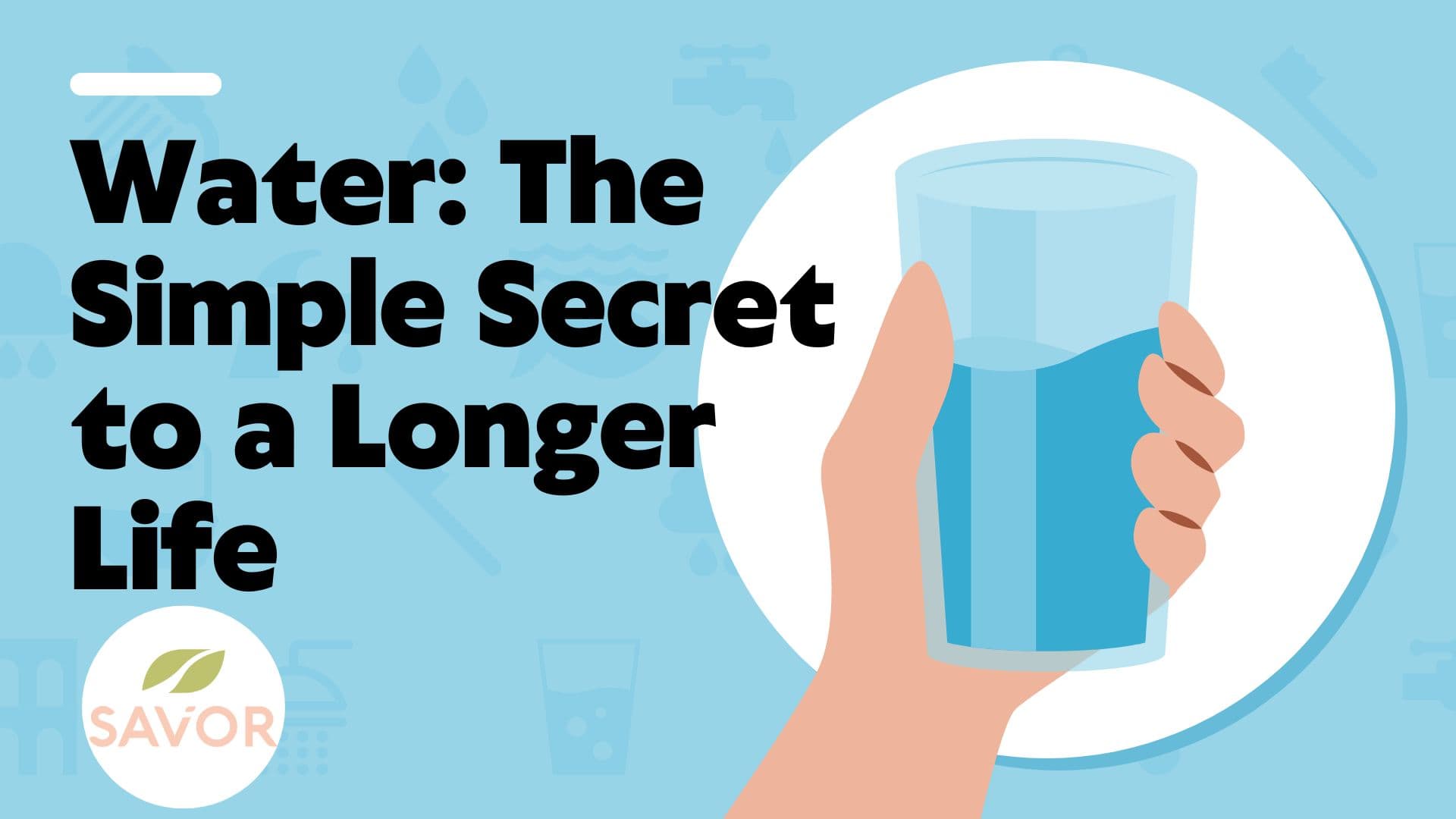 Water: The Simple Secret to a Longer Life