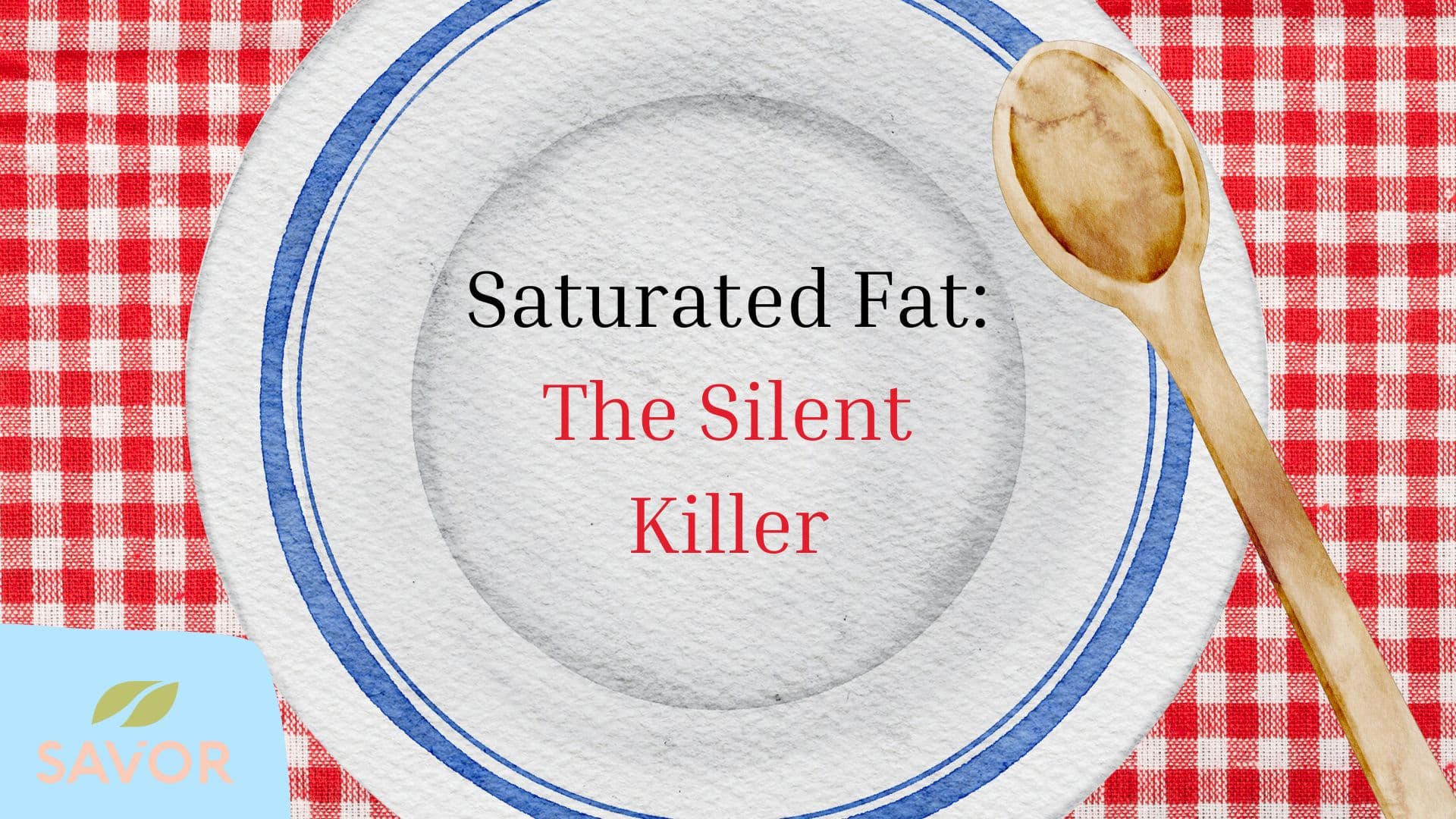 Saturated Fat: The Silent Killer
